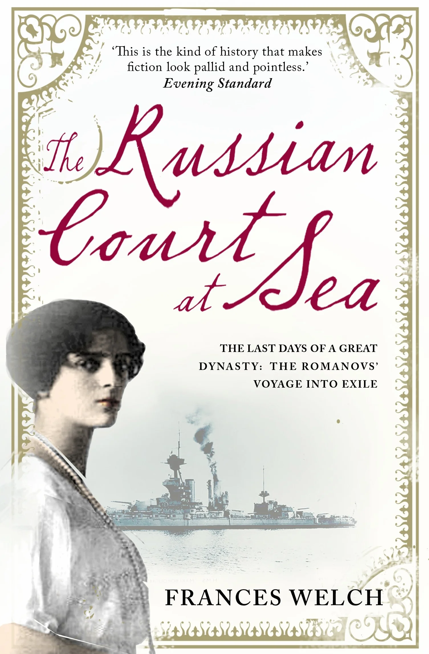 The Russian Court at Sea: The Last Days of A Great Dynasty: The Romanov's Voyage into Exile