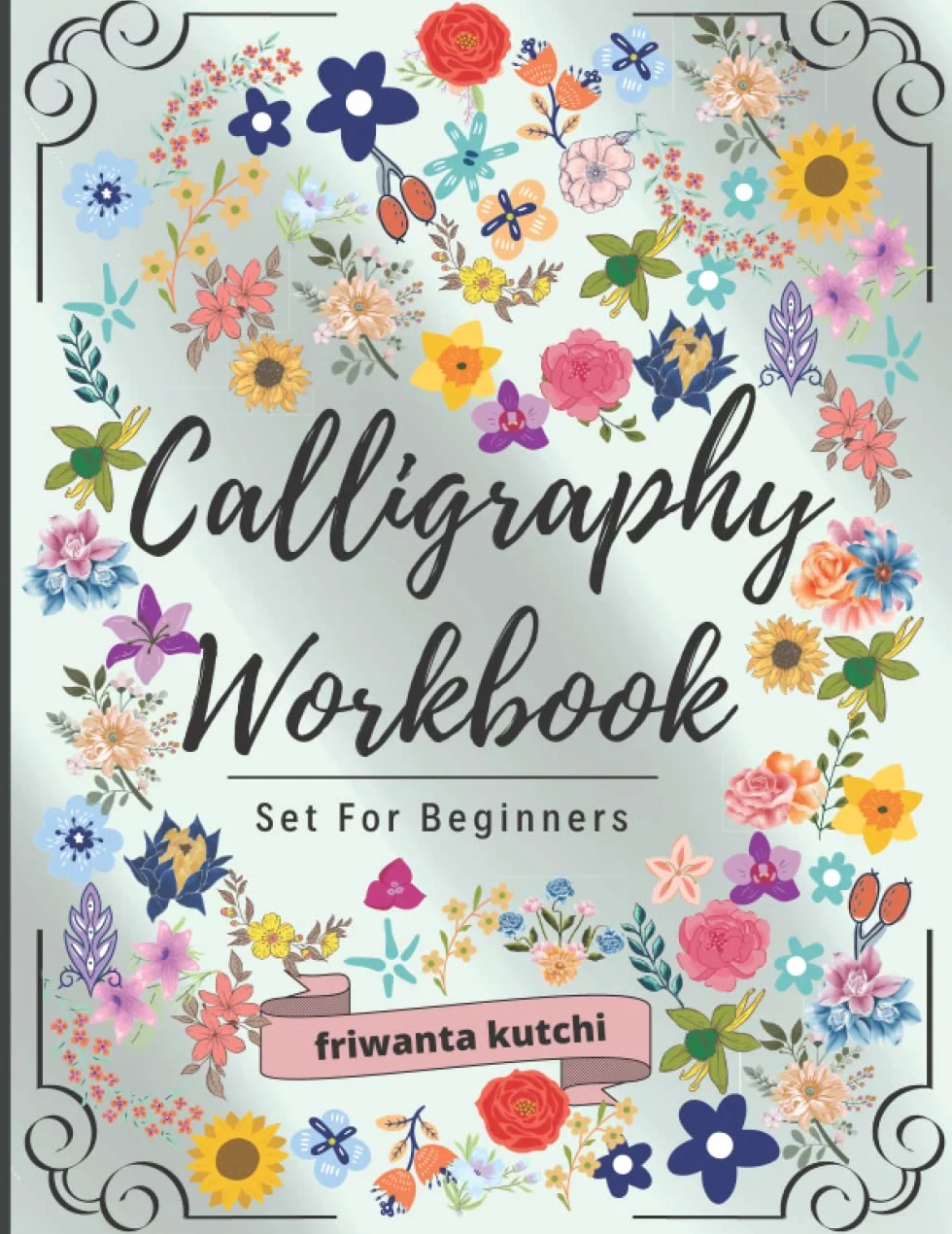 calligraphy Workbook set for beginners: Simple Guide to Hand Lettering and Modern Calligraphy for Adults and Kids , Alphabets with Pretty Letters , with Techniques, Tips, Practice Pages