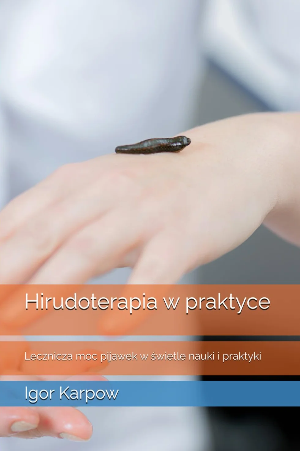 Hirudoterapia w praktyce: Lecznicza moc pijawek w świetle nauki i praktyki