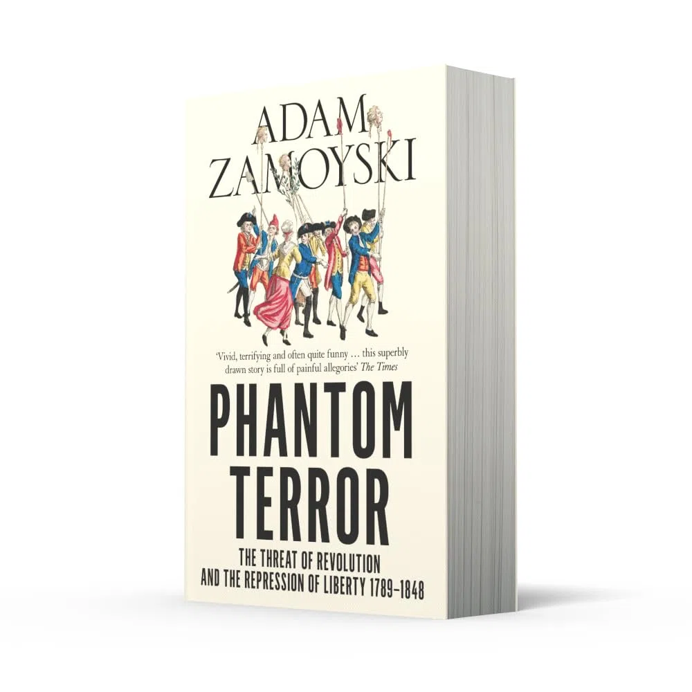 Phantom Terror: The Threat of Revolution and the Repression of Liberty 1789-1848