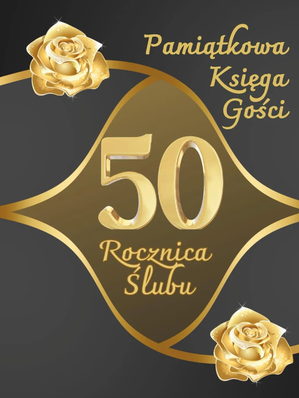 Pamiątkowa Księga Gości, 50 Rocznica Ślubu: Elegancka książka przeznaczona do pamiątkowych wpisów, życzeń i gratulacji od gości, rocznicowy foto album