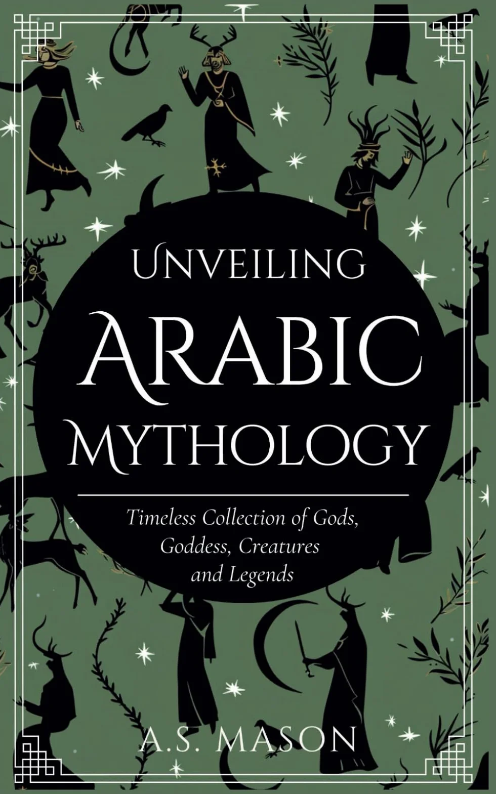 Unveiling Arabic Mythology: Guide to Gods, Goddess, Creatures and Legends