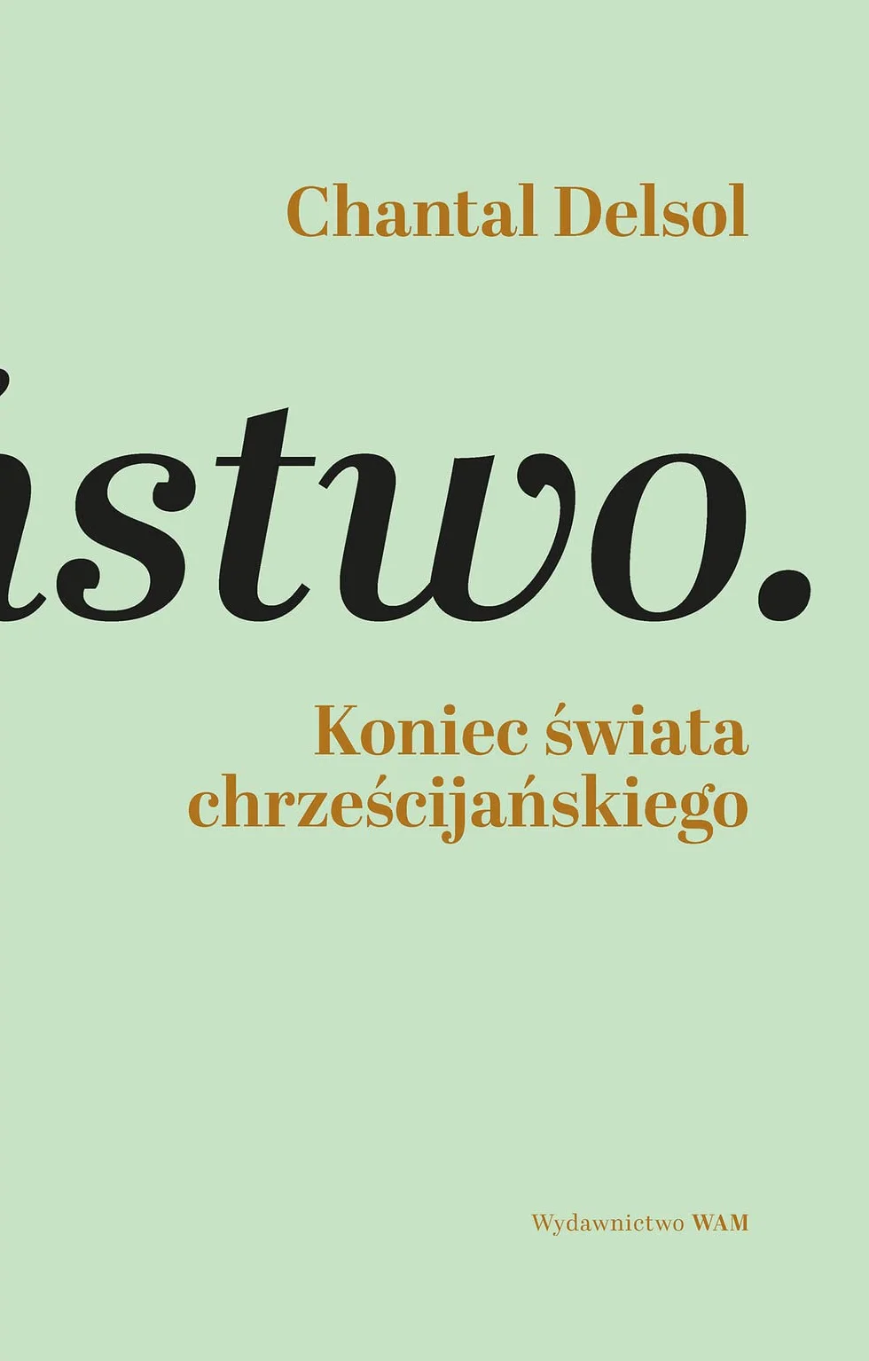 KONIEC ŚWIATA CHRZEŚCIJAŃSKIEGO: Inwersja normatywna i nowa era