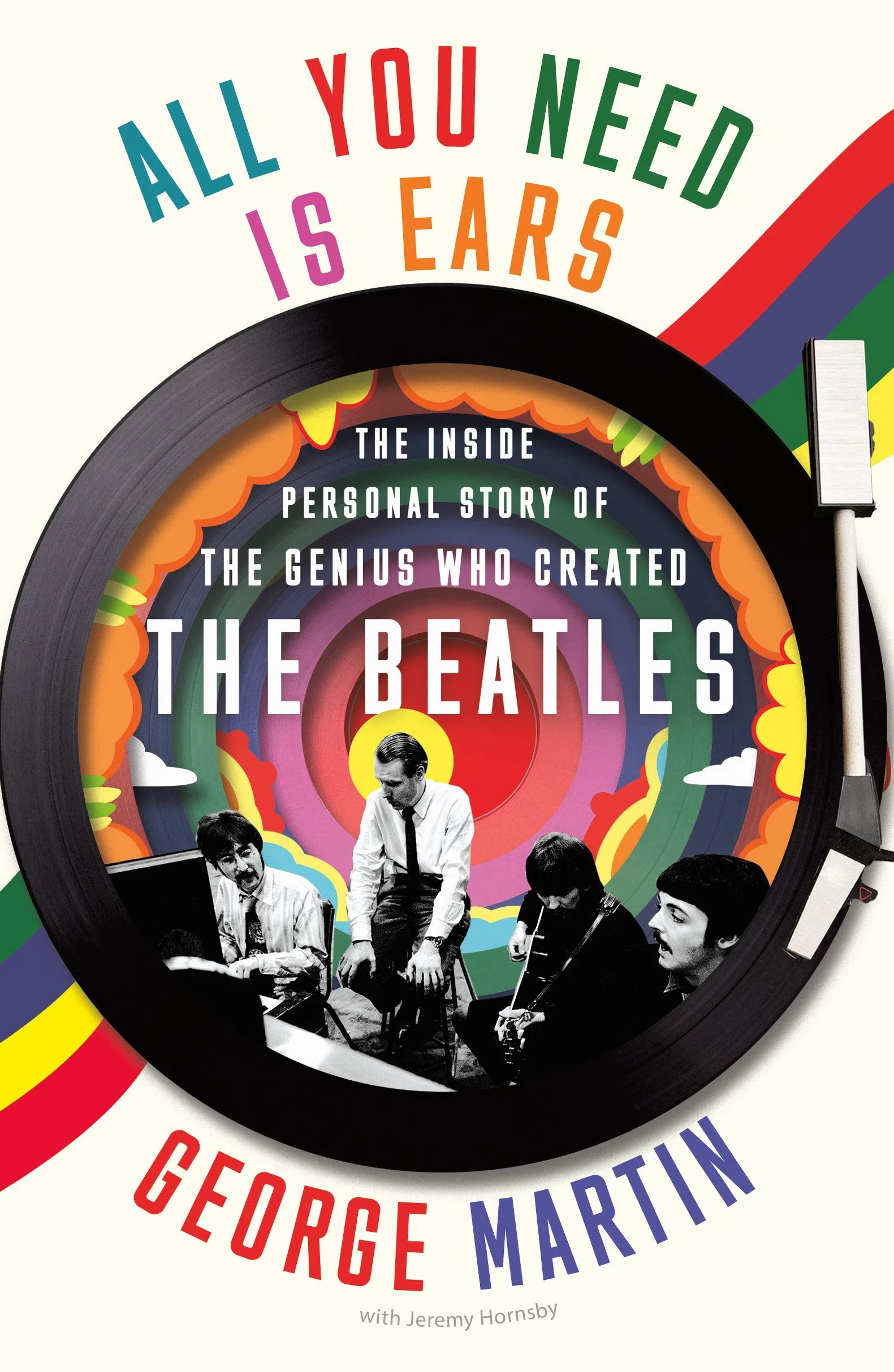 All You Need Is Ears: The Inside Personal Story of the Genius Who Created the Beatles