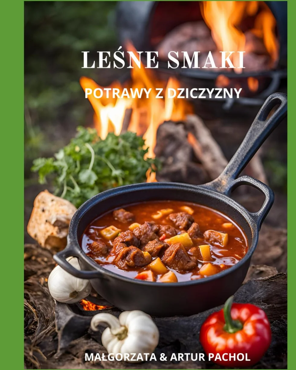 Leśne Smaki Potrawy z Dziczyzny/Książka Kucharska - Przepisy z Dziczyzny-na Ognisku , Duszone , Pieczone , Grillowane , Wędzone