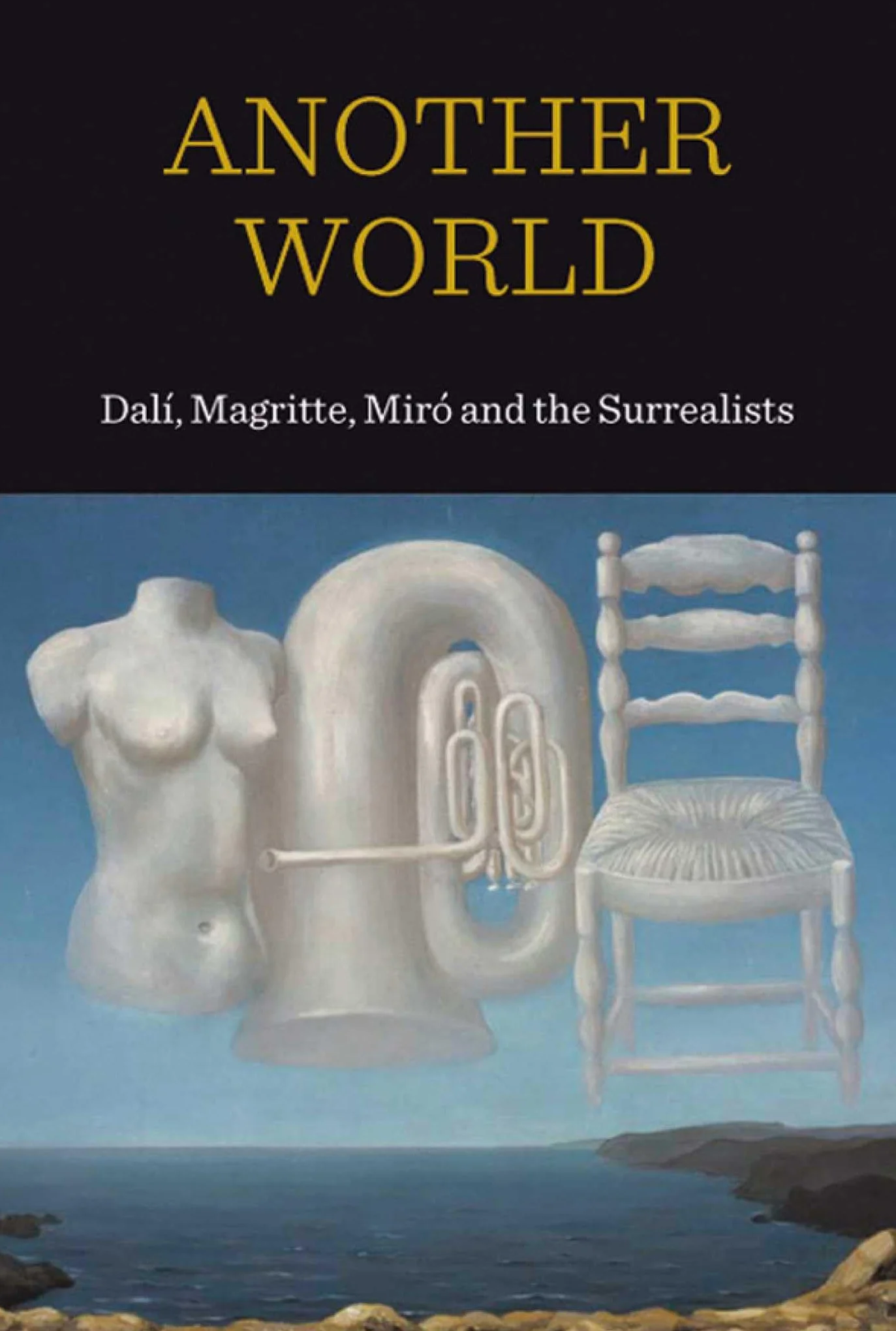 Another World: Dalí, Magritte, Miró and the Surrealists
