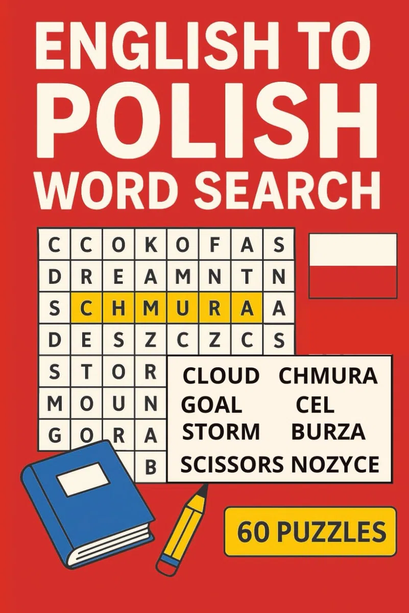 English to Polish Word Search: Learn 360 Everyday Polish Words Through 60 Fun Puzzles: Easy Vocabulary Builder for Beginners, Travelers, and Adults • Large Print • Fun Language Learning Activity Book