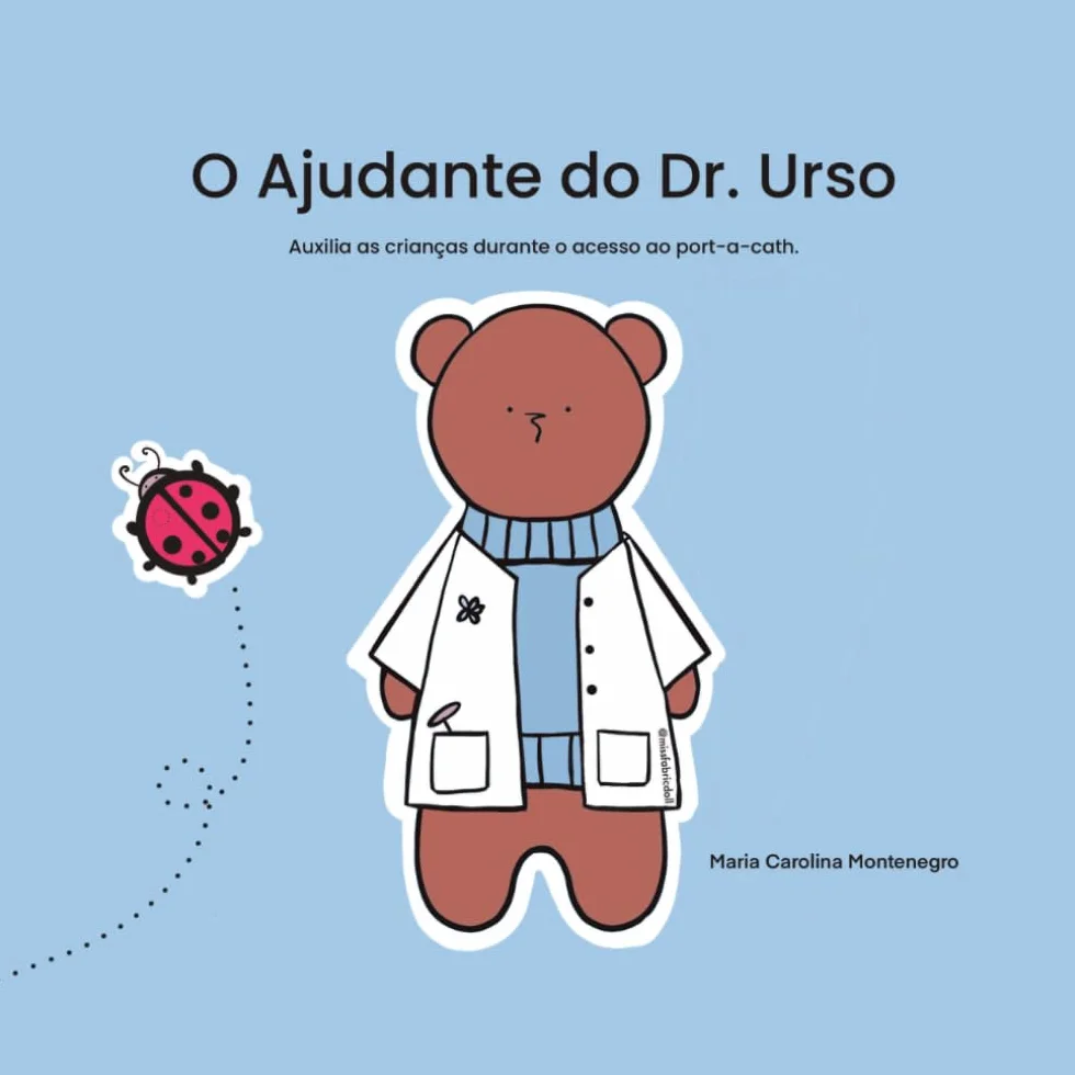 O Ajudante do Dr. Urso: Auxilia as crianças durante o acesso ao port-a-cath.