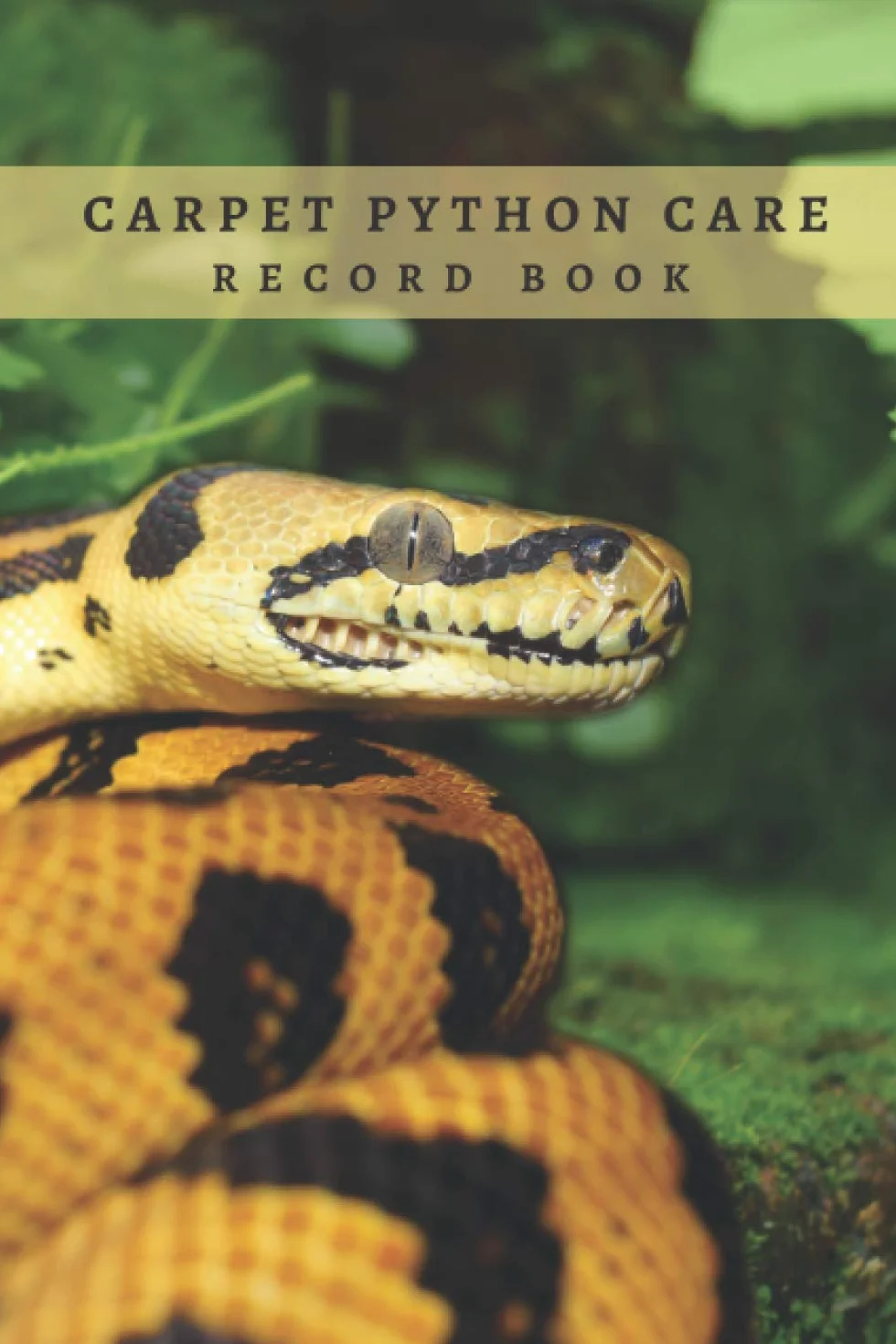 CARPET PYTHON CARE RECORD BOOK: Complete Pet Profile, Vet Visits, Vaccinations, Food, Cleaning... | Medical & Health Journal | Gifts for Snake Lovers.