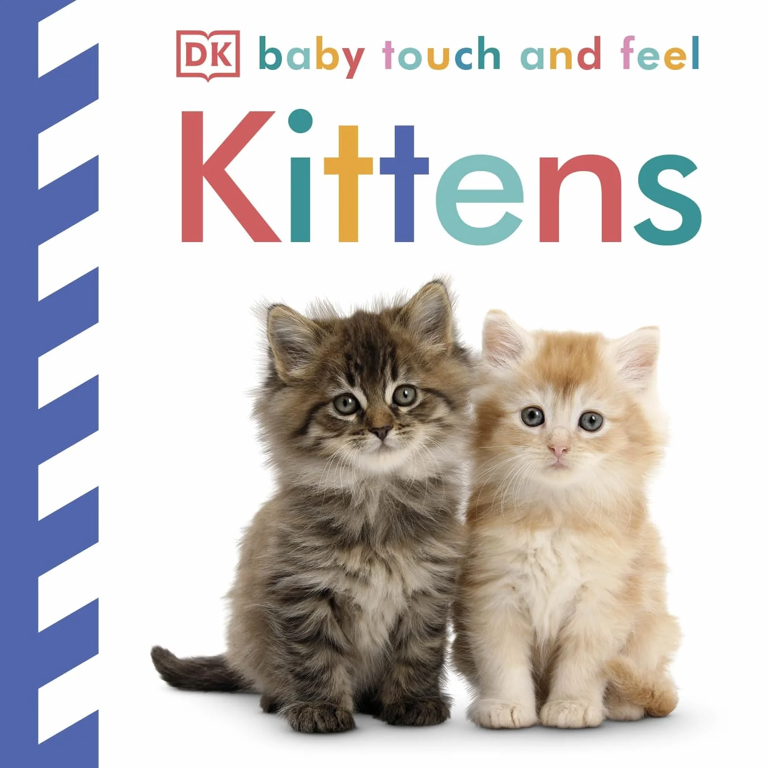Baby Touch and Feel Kittens: An Interactive Baby Cat Board Book