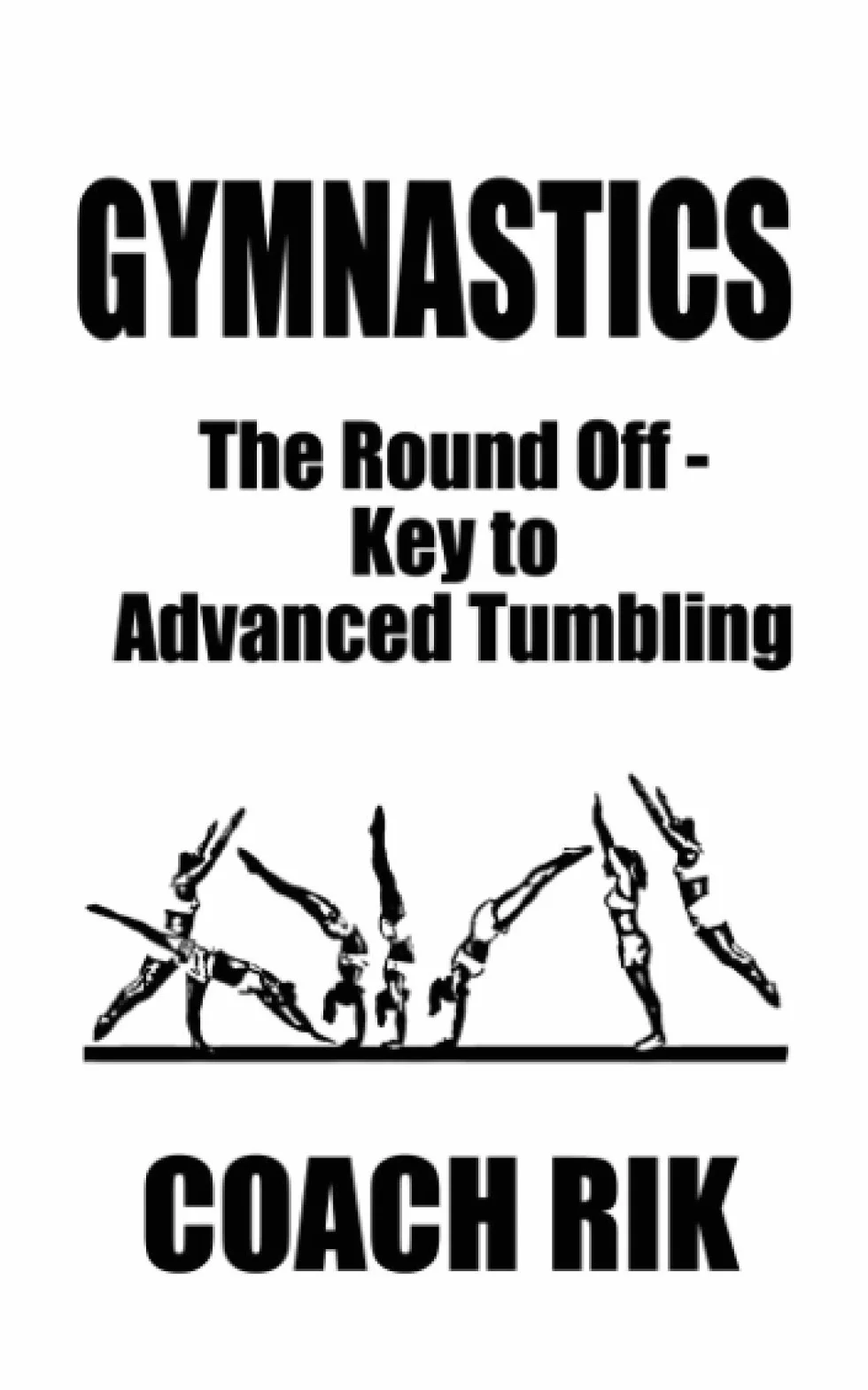 GYMNASTICS: The Round Off - Key to Advanced Tumbling