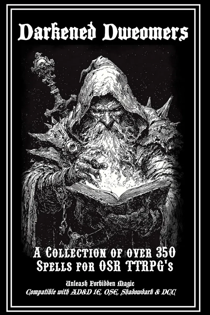 Darkened Dweomers: 350+ Spells for OSR RPGs (AD&D 1E, OSE, DCC, Shadowdark): New Spells & Twisted Variants for Old-School Games