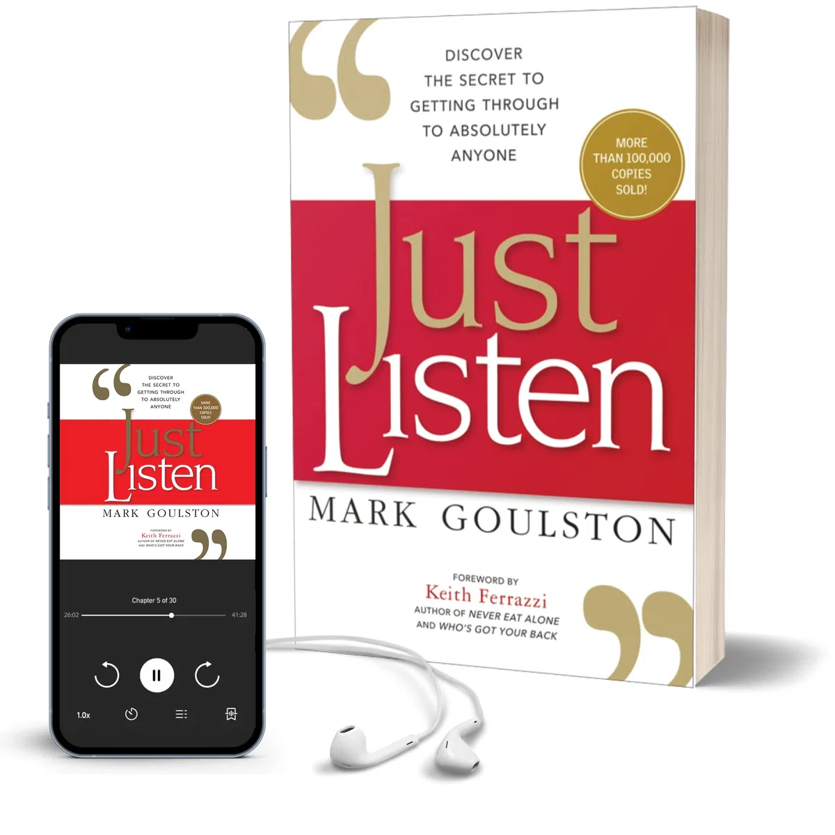 Just Listen: Discover the Secret to Getting Through to Absolutely Anyone