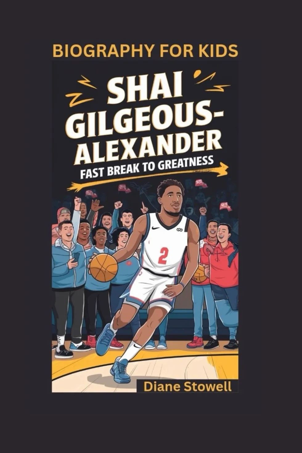 SHAI GILGEOUS-ALEXANDER: Fast Break to Greatness- Biography for kids