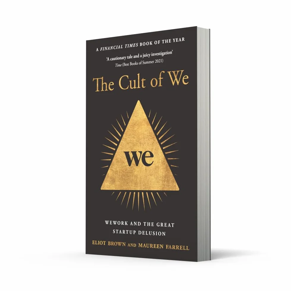 The Cult of We: WeWork and the Great Start-Up Delusion