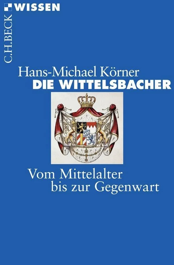 Die Wittelsbacher: Vom Mittelalter bis zur Gegenwart: 2458