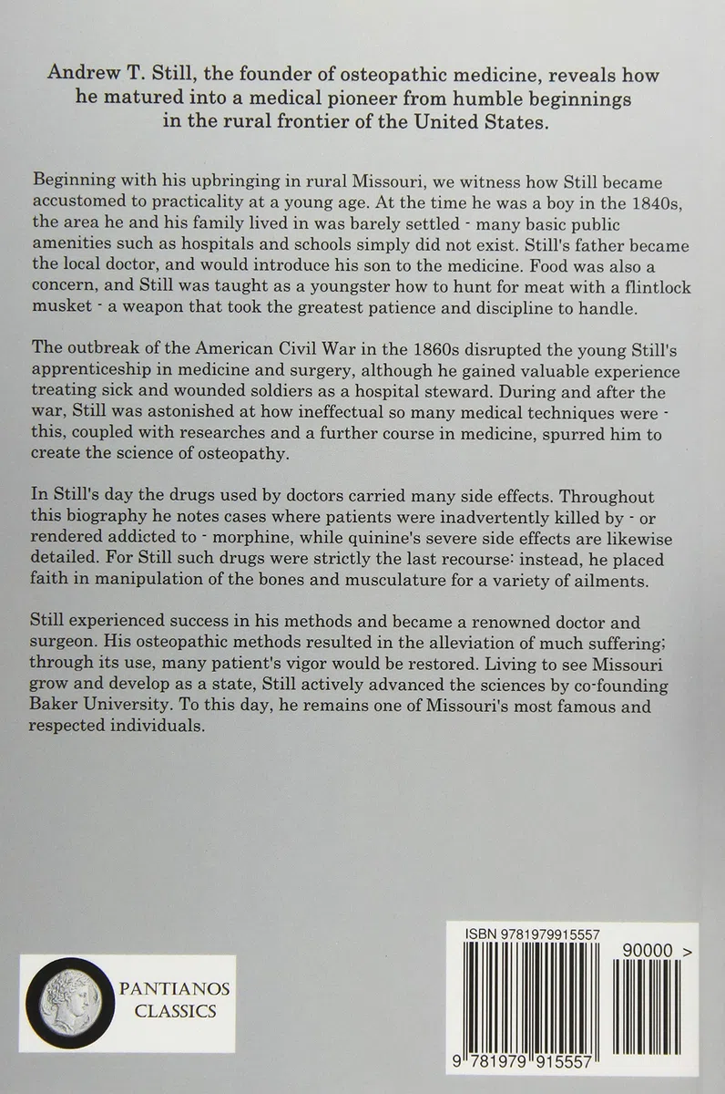 Autobiography of Andrew T. Still: With a History of the Discovery and Development of the Science of Osteopathy, Together With an Account of the ... School of Osteopathy