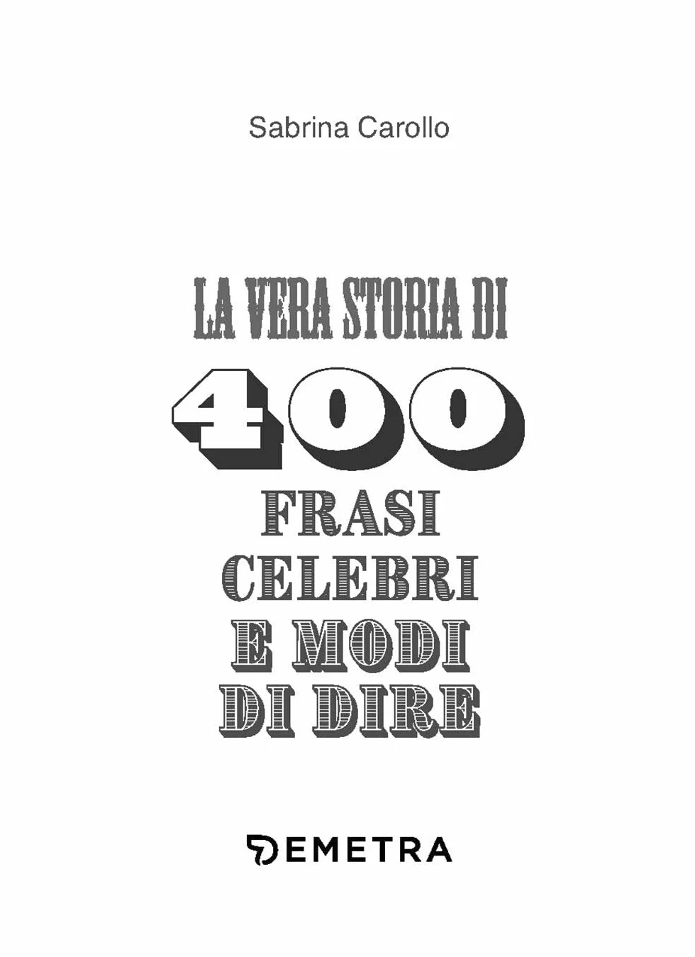 La vera storia di 400 frasi celebri e modi di dire