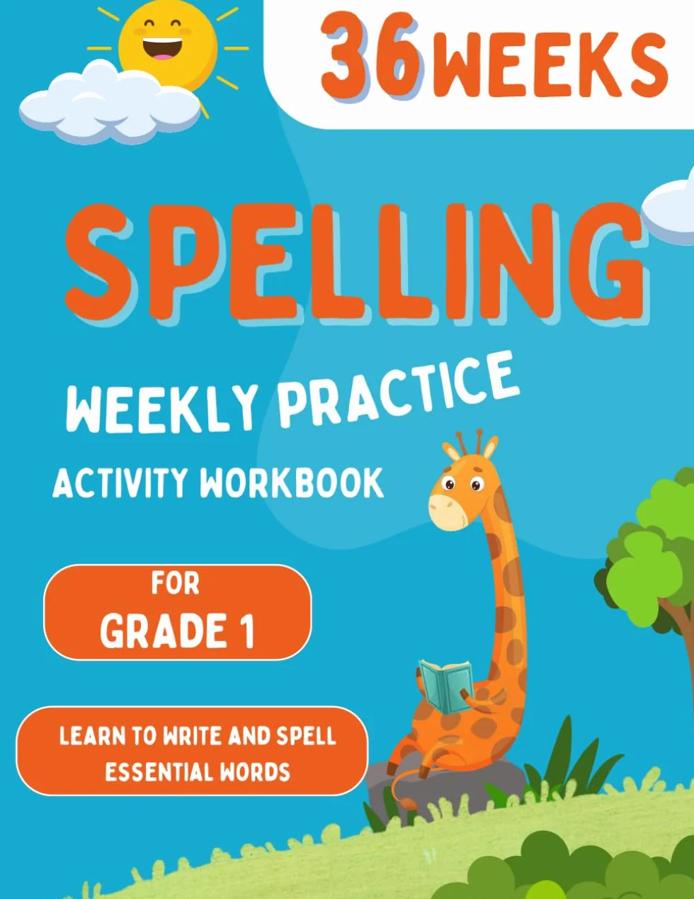 Spelling Weekly Practice for 1st Grade: 36 Weeks Of Spelling Activities| Learn to Write and Spell Essential Words| Over 200 Words Kids Need To Know By 1st Grade: 1