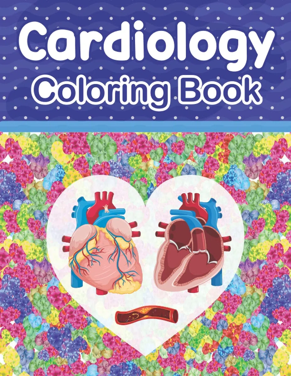 Cardiology Coloring Book: The Ultimate Human Heart student's self-test coloring book | Stress-free Cardiology Learning | Heart Art & Anatomy Workbook ... Book for medical and nursing students)