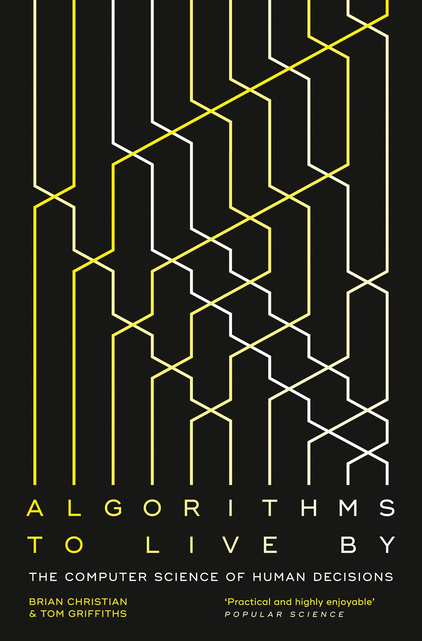 Algorithms to Live By: The Computer Science of Human Decisions
