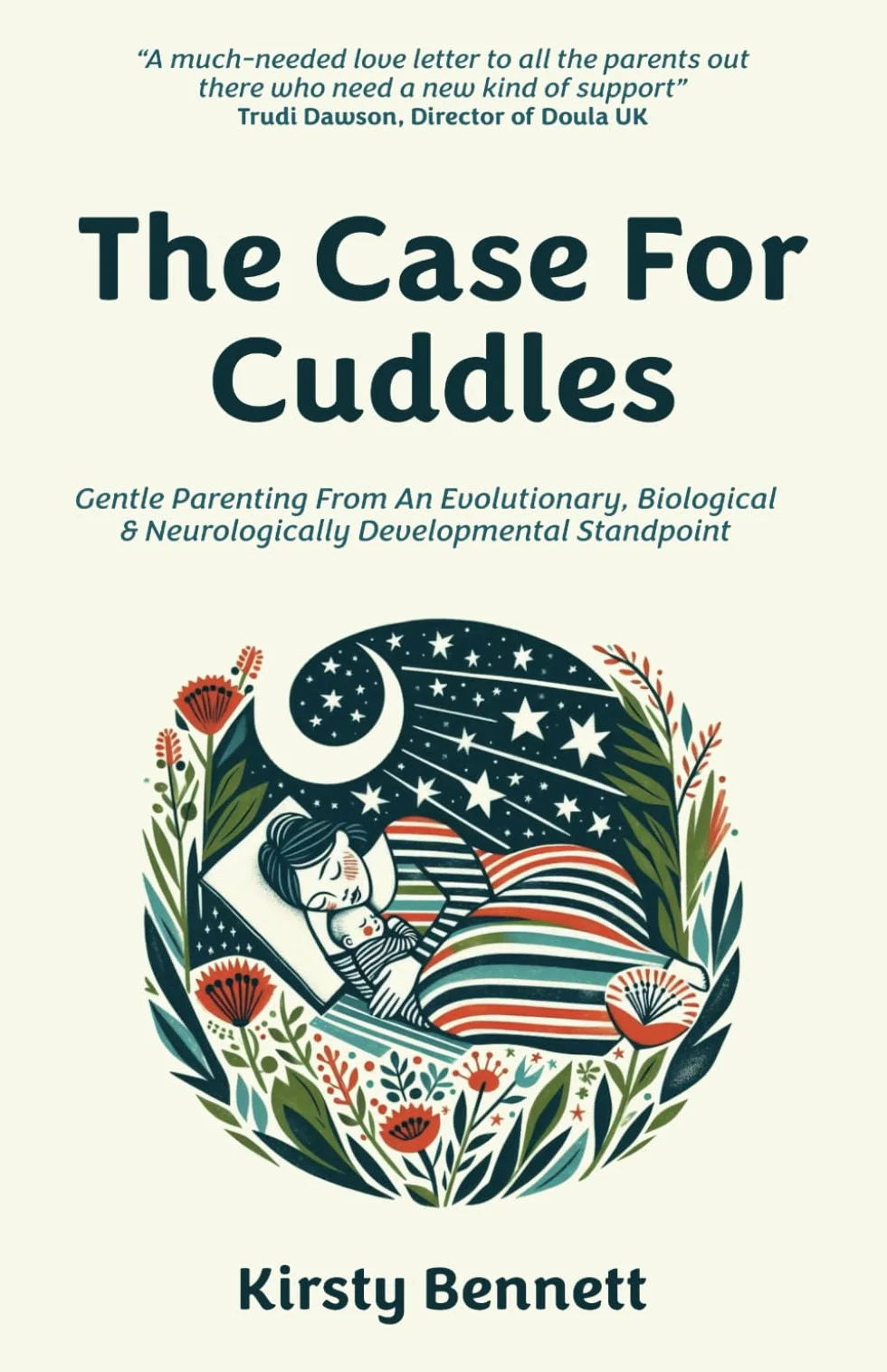 The Case For Cuddles: Gentle Parenting From An Evolutionary, Biological & Neurologically Developmental Standpoint