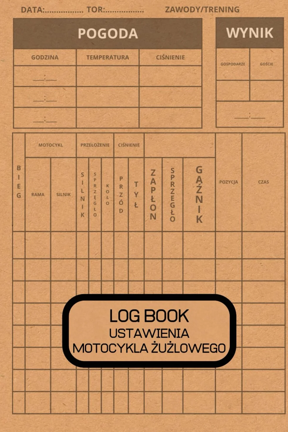 LOGBOOK: USTAWIENIA MOTOCYKLA ŻUŻLOWEGO: ZESZYT DO NOTOWANIA USTAWIEŃ PODCZAS ZAWODÓW LUB TRENINGU