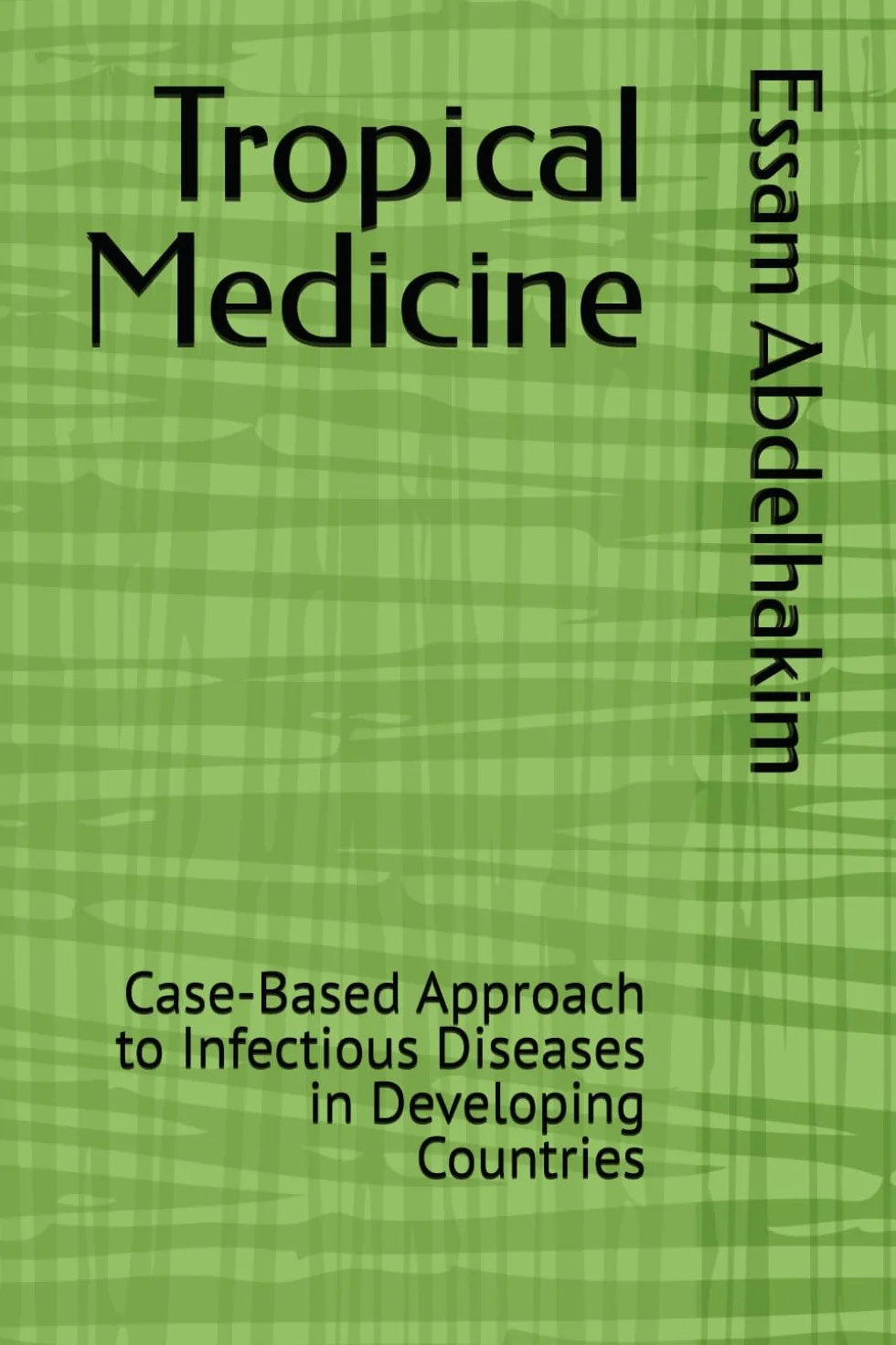 Tropical Medicine: Case-Based Approach to Infectious Diseases in Developing Countries
