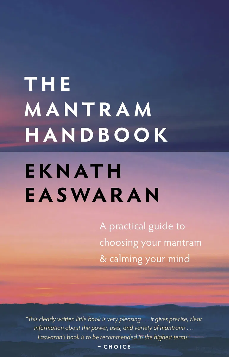 The Mantram Handbook: A Practical Guide to Choosing Your Mantram and Calming Your Mind: 2