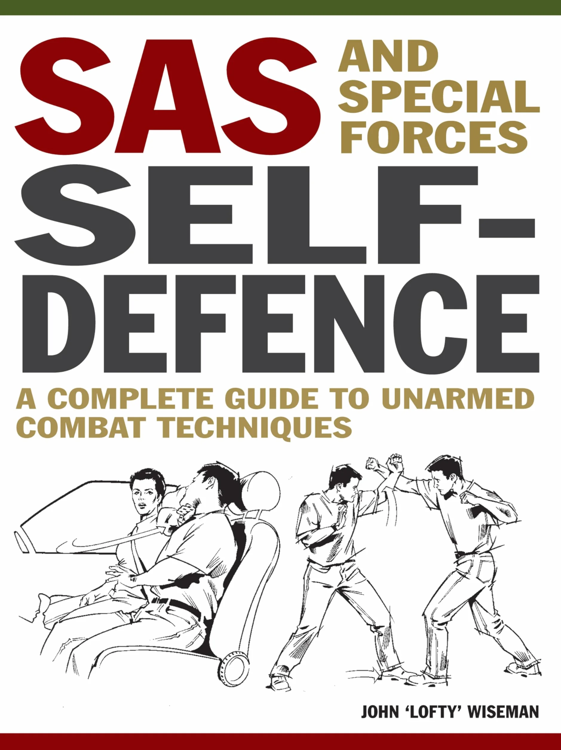 SAS and Special Forces Self Defence: A Complete Guide to Unarmed Combat Techniques