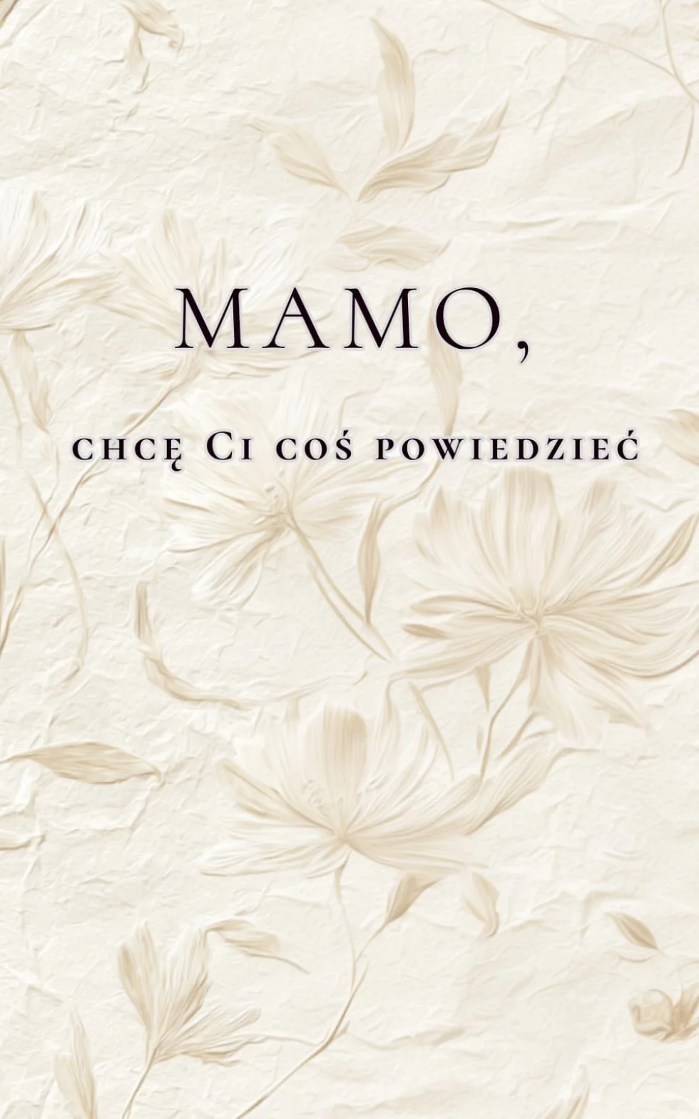 Mamo, chcę Ci coś powiedzieć: Laurka od serca do wypełnienia