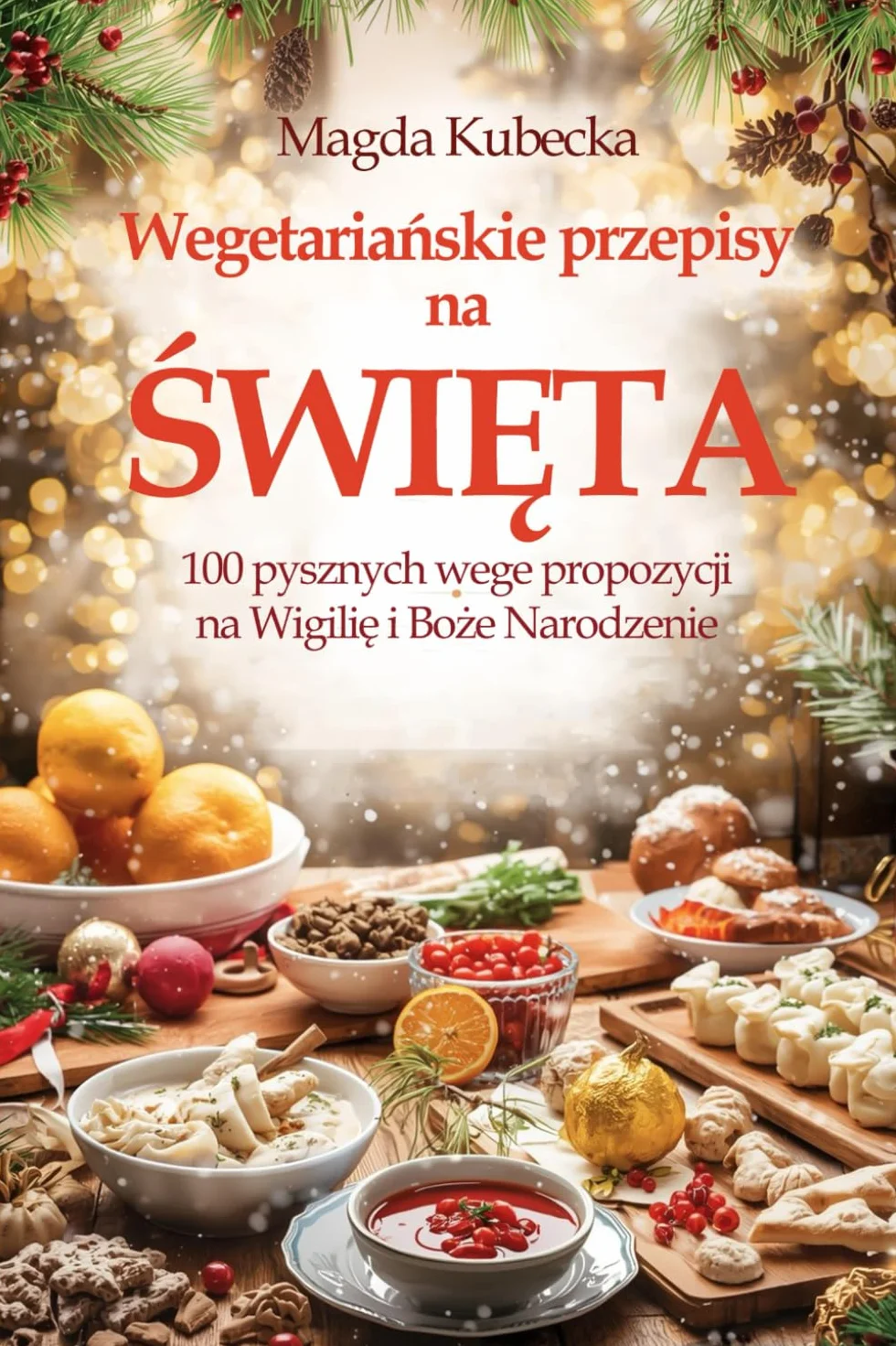 Wegetariańskie przepisy na Święta: 100 pysznych wege propozycji na Wigilię i Boże Narodzenie