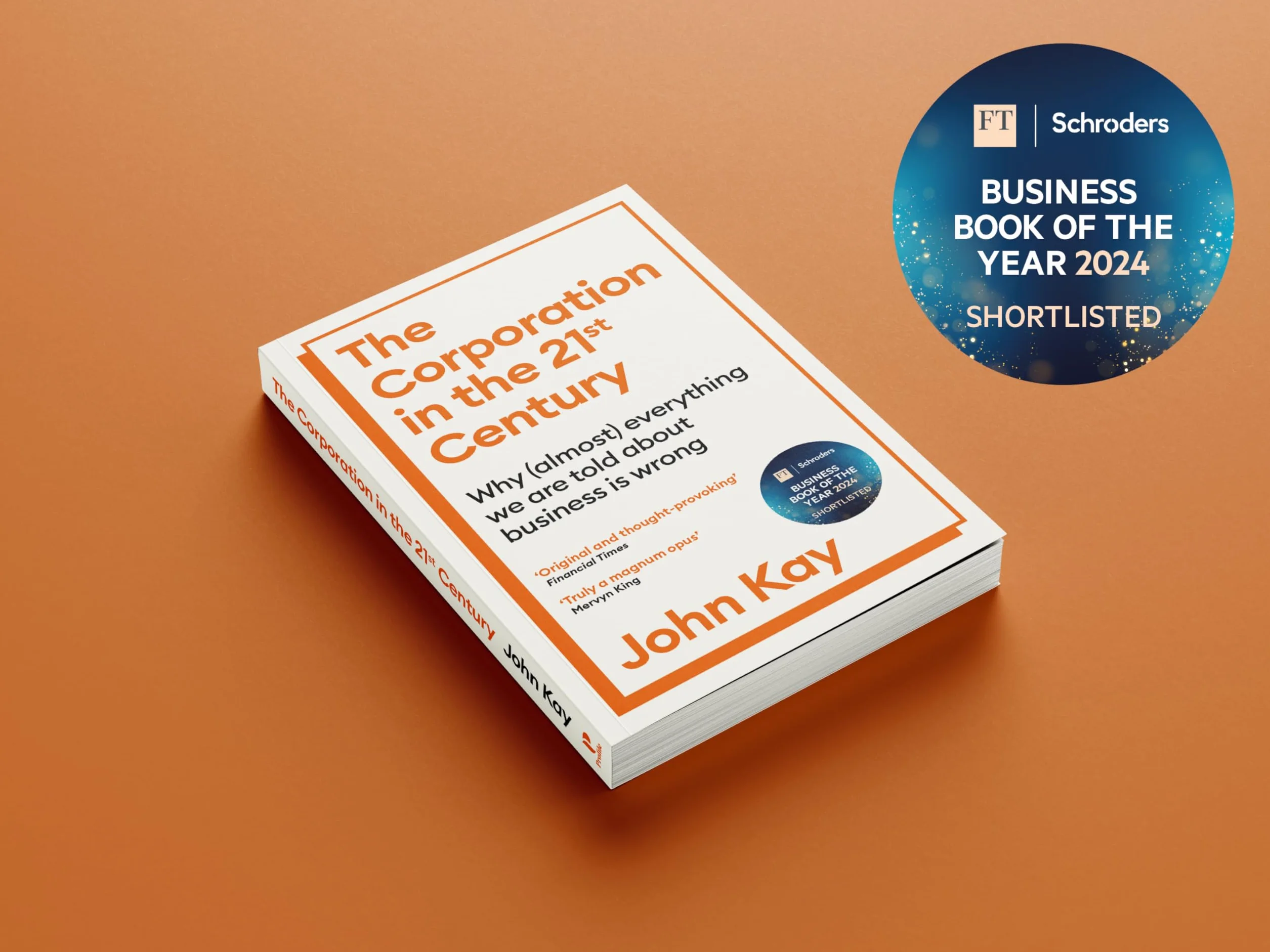 The Corporation in the Twenty-First Century: Why (almost) everything we are told about business is wrong