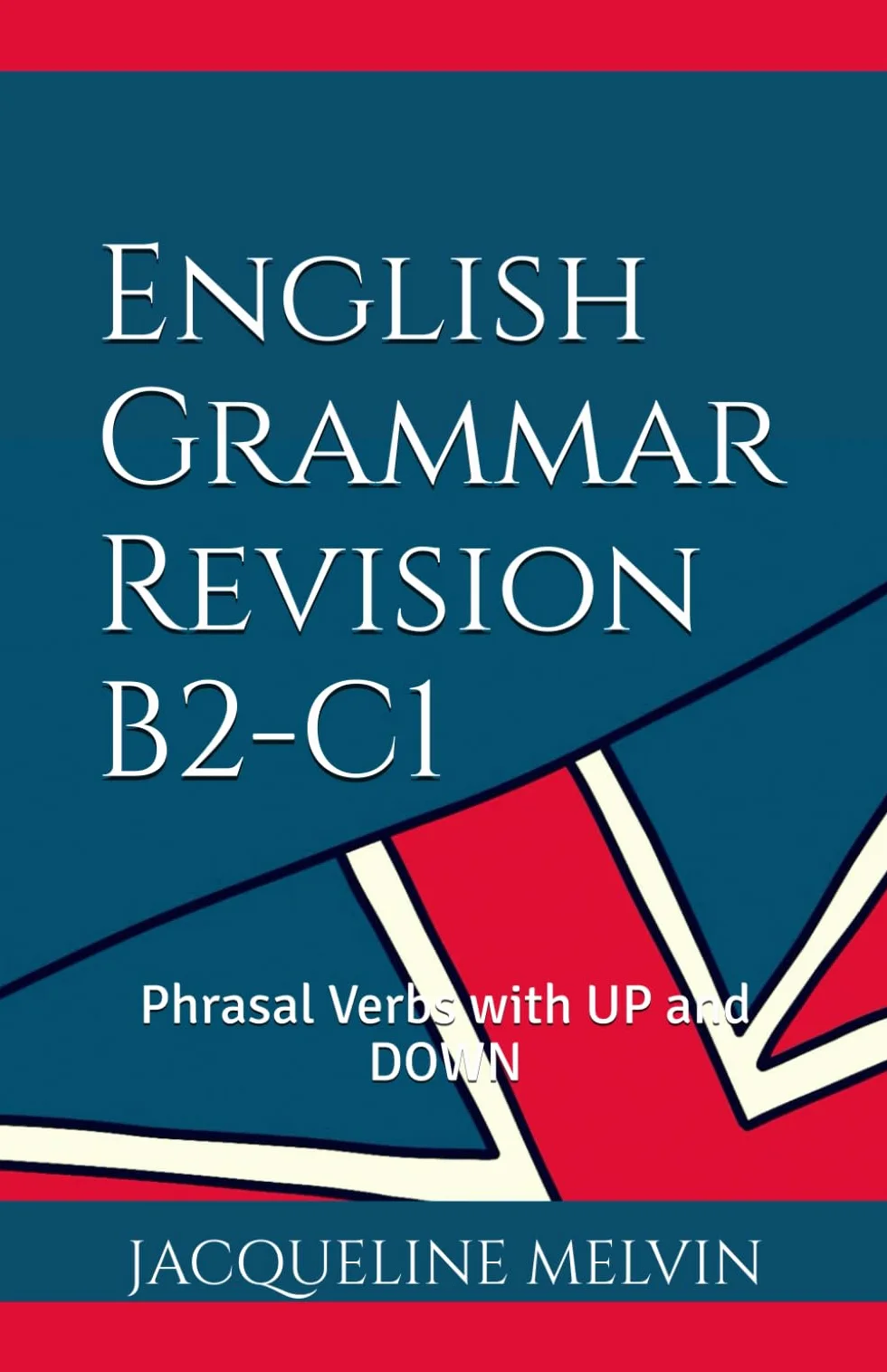 English Grammar Revision B2-C1: Phrasal Verbs with UP and DOWN