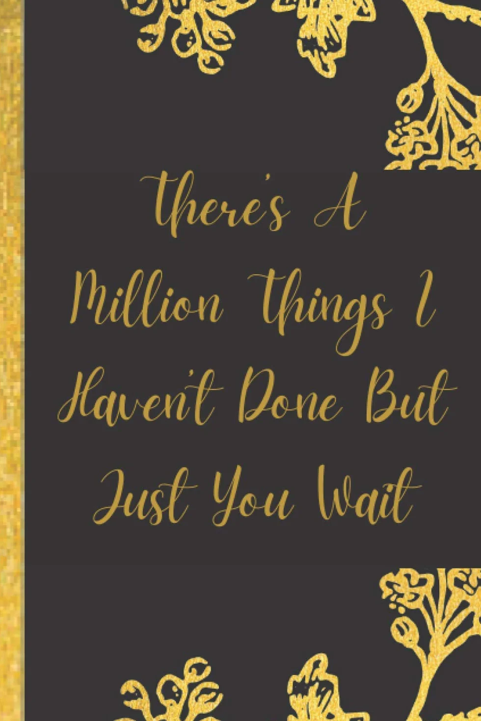 Hamilton Journal - And There’s A Million Things I Haven’t Done But Just You Wait: Blank Lined Journal Notebook, Hamilton Notes,Hamilton Journal, Hamilton Musical, Gift For Hamilton lovers
