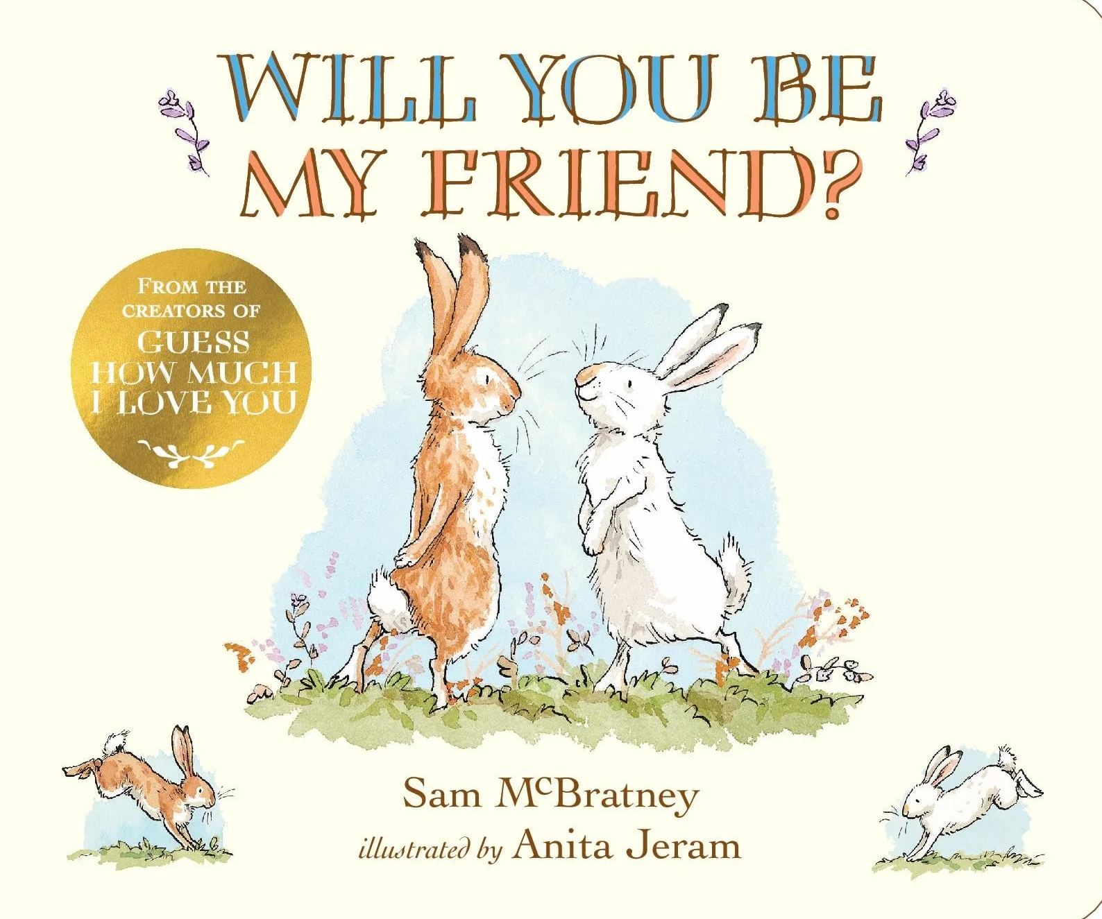 Will You Be My Friend?: A charming story about first friendship from the creators of the internationally bestselling Guess How Much I Love You, the perfect gift for any loved one