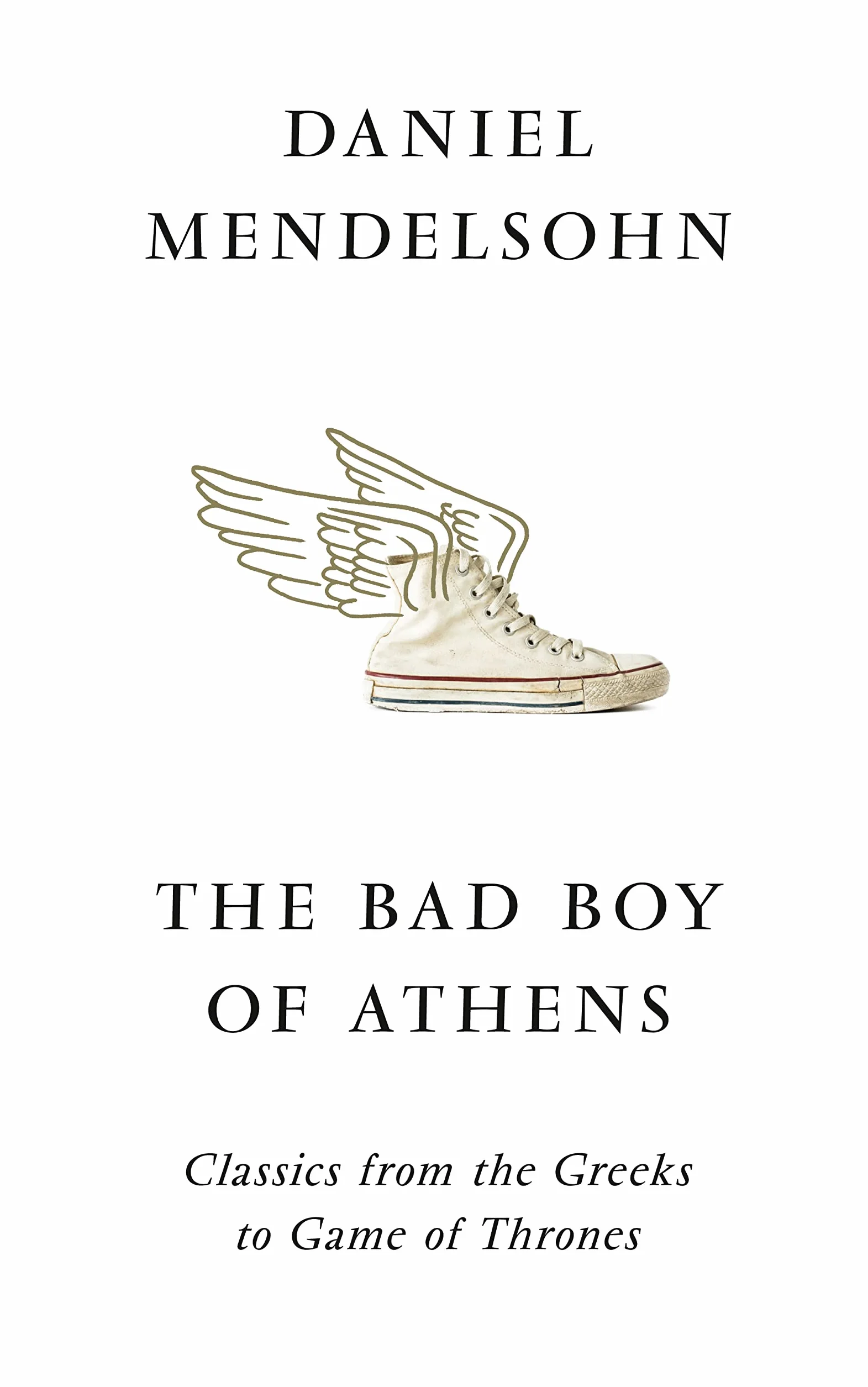 The Bad Boy of Athens: Classics from the Greeks to Game of Thrones