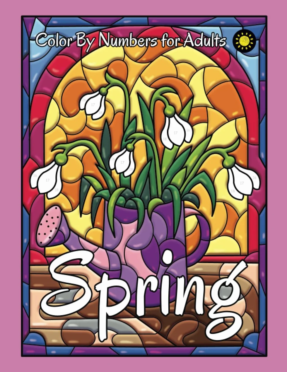 Spring Color by Numbers for Adults: Happy Springtime Stained Glass Color by Number Coloring Book