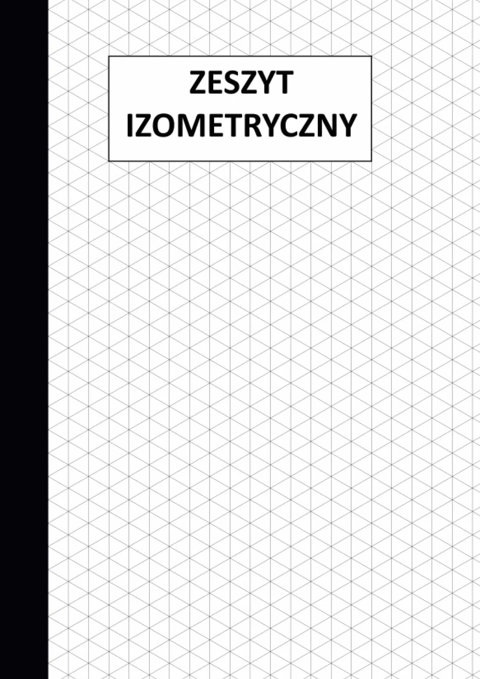 Zeszyt izometryczny w trójkątną siatkę do rysunku izometrycznego: Do rysowania 3D i kształtów, ćwiczeń matematycznych, haftu z trójkątnymi punktami, pomarańczowej okładki - format A4, 110 stron