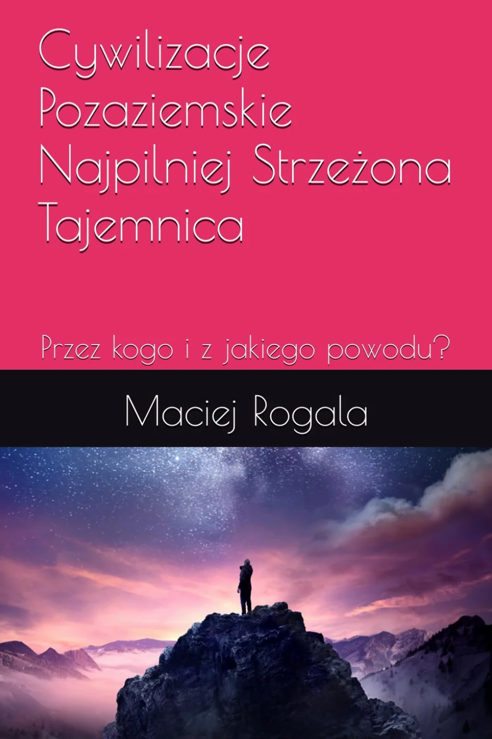Cywilizacje Pozaziemskie: Najpilniej Strzeżona Tajemnica: Przez kogo i z jakiego powodu?