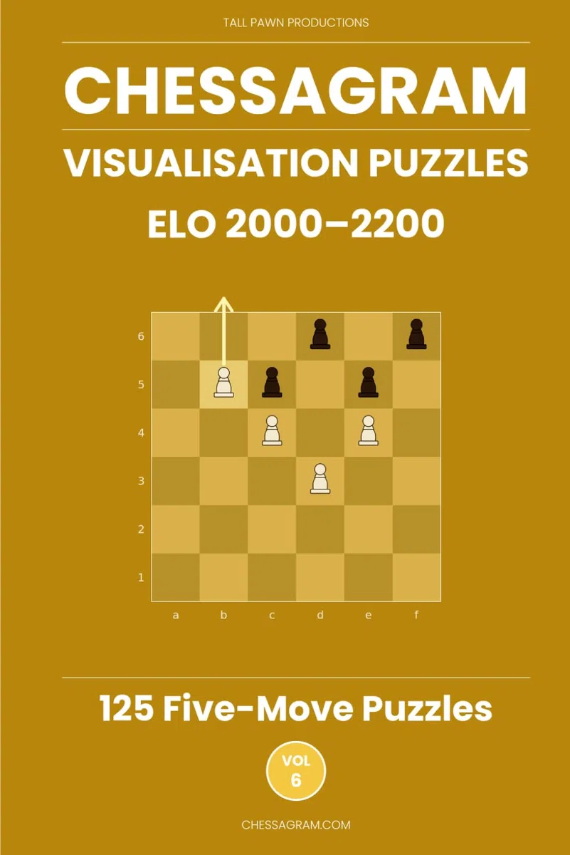 Chessagram: 125 Five-Move Chess Puzzles — Visualisation Training to Sharpen Tactics and Calculation (ELO 2000–2200)