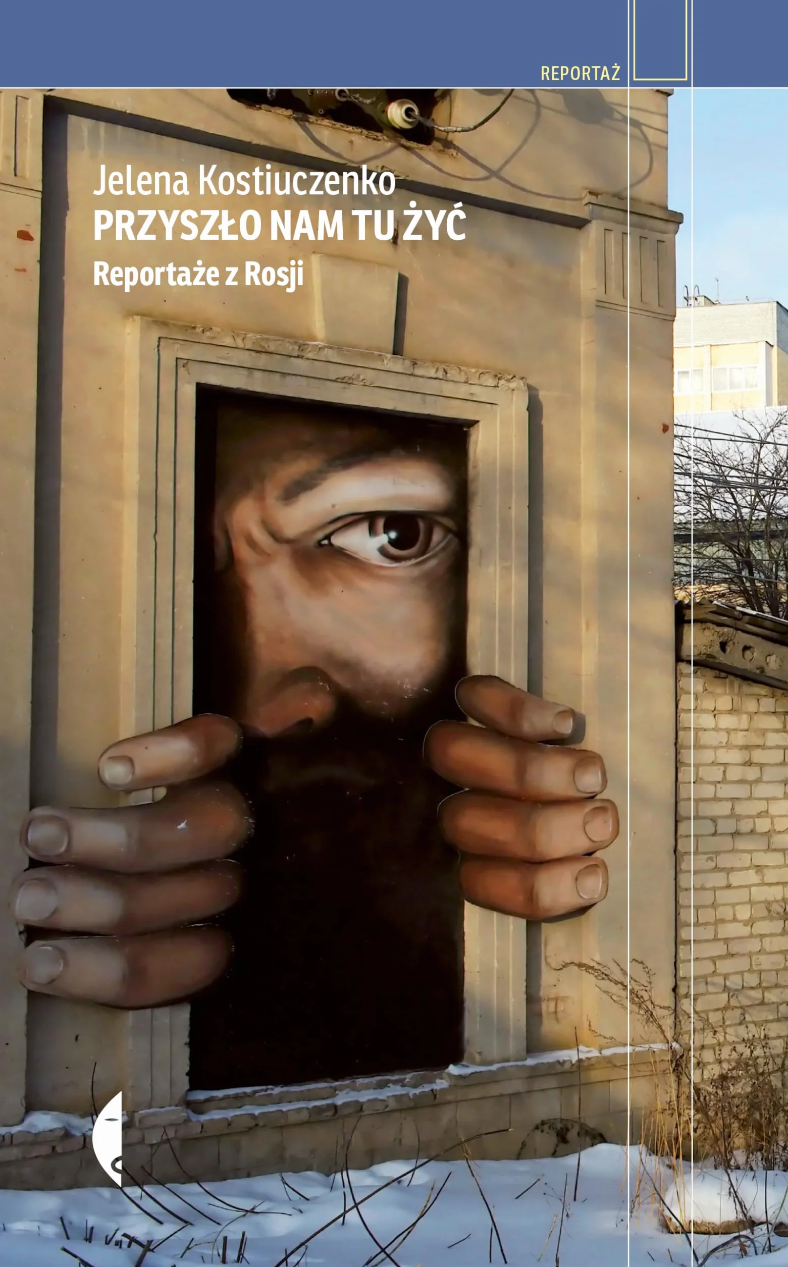 Przyszło nam tu żyć. Reportaże z Rosji