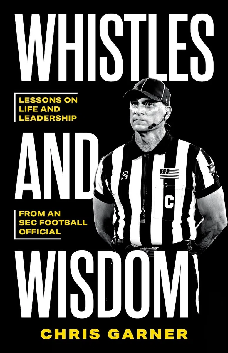 Whistles and Wisdom: Lessons on Life and Leadership from an SEC Football Official