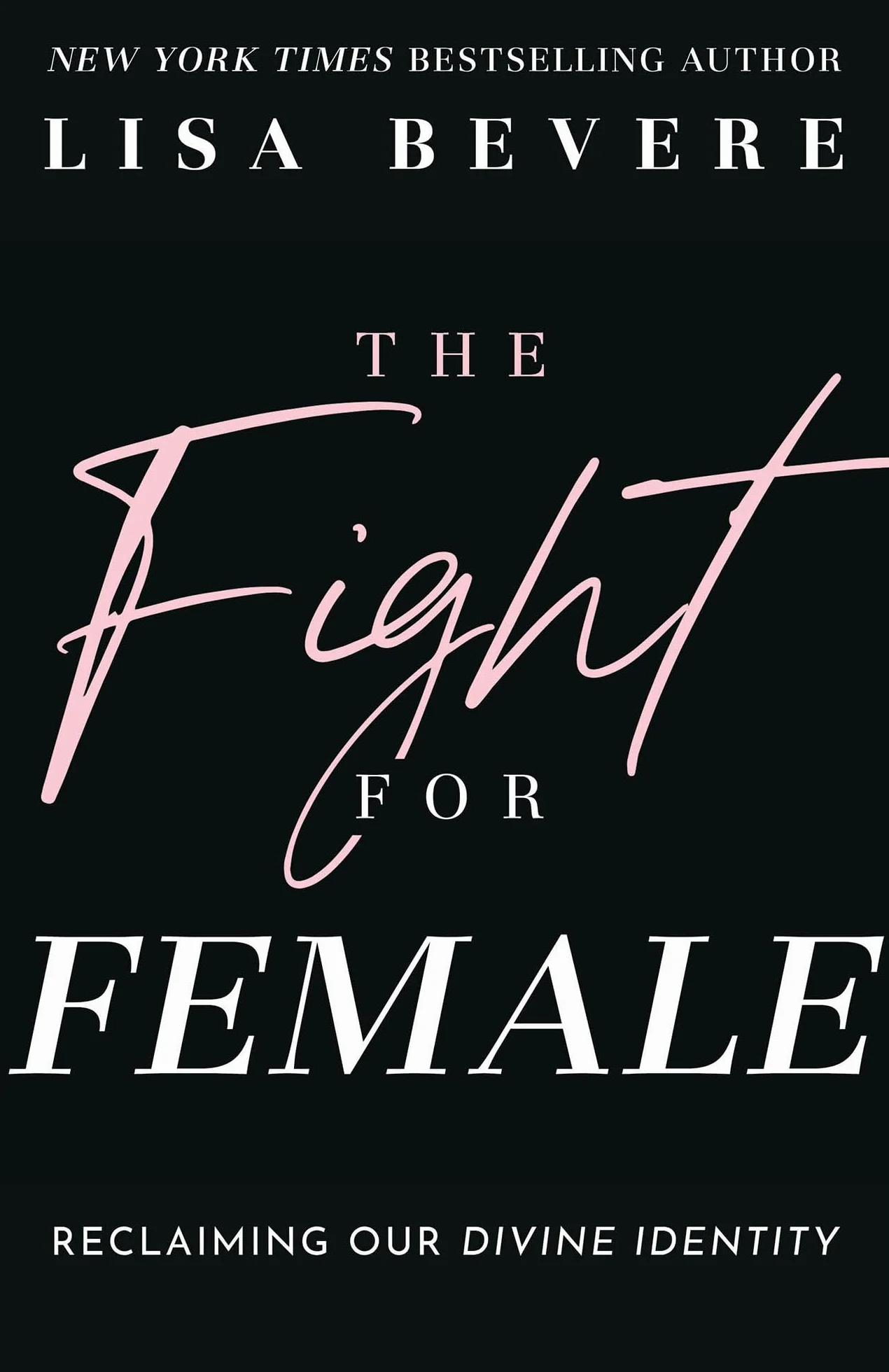 The Fight for Female: Reclaiming Our Divine Identity