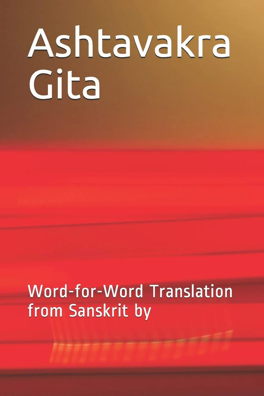 Ashtavakra Gita: Word-for-Word Translation from Sanskrit by