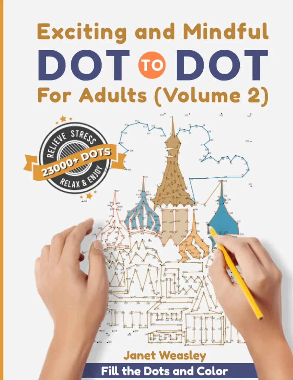 Exciting and Mindful Dot-To-Dot For Adults (Volume 2): Polish Your Creativity and Relieve Stress With Large Print Puzzle Book